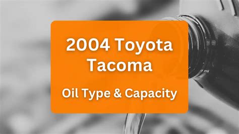 2004 toyota tacoma oil|Toyota Tacoma Oil Capacities & Oil Types (All。